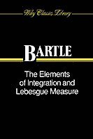 Robert G. Bartle - Elements of Integration and Lebesgue Measure, Häftad