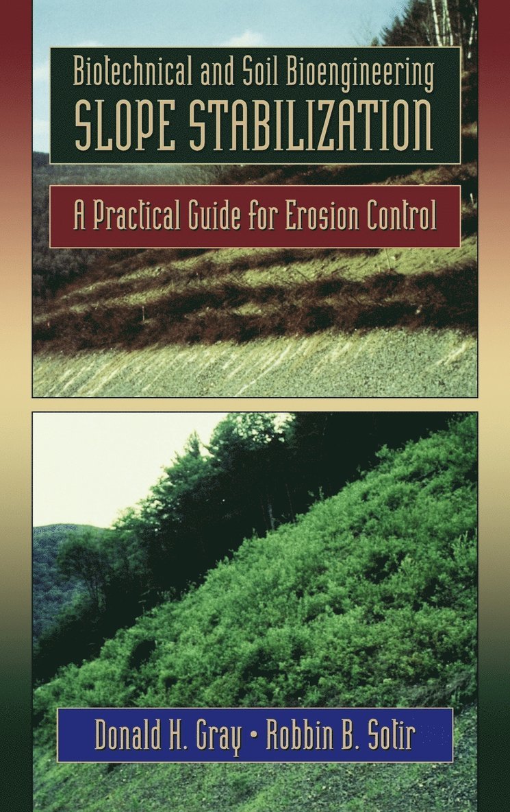 Donald H. Gray, Robbin B. Sotir, Gray, Sotir, Donald H Gray, Robbin B Sotir - Biotechnical and Soil Bioengineering Slope Stabilization, Inbunden