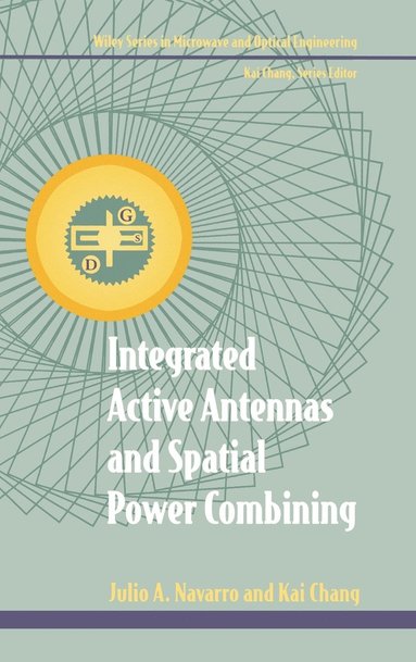 Julio A. Navarro, Kai Chang - Integrated Active Antennas and Spatial Power Combining, Inbunden
