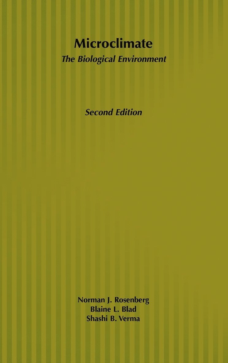 Norman J. Rosenberg, Blaine L. Blad, Shashi B. Verma, Norman J Rosenberg, Blaine L Blad, Shashi B Verma - Microclimate, Inbunden