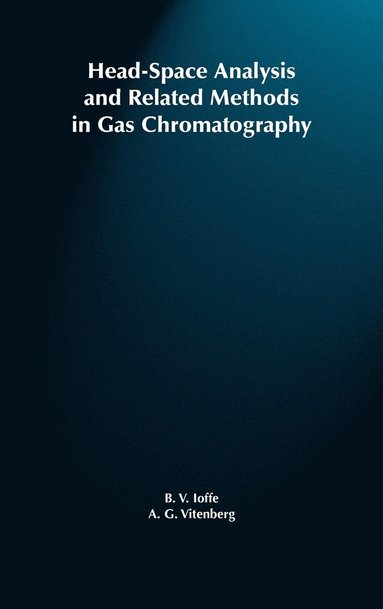B. V. Ioffe, A. G. Vitenberg, Ilya A. Manatov - Head-Space Analysis and Related Methods in Gas Chromatography, Inbunden