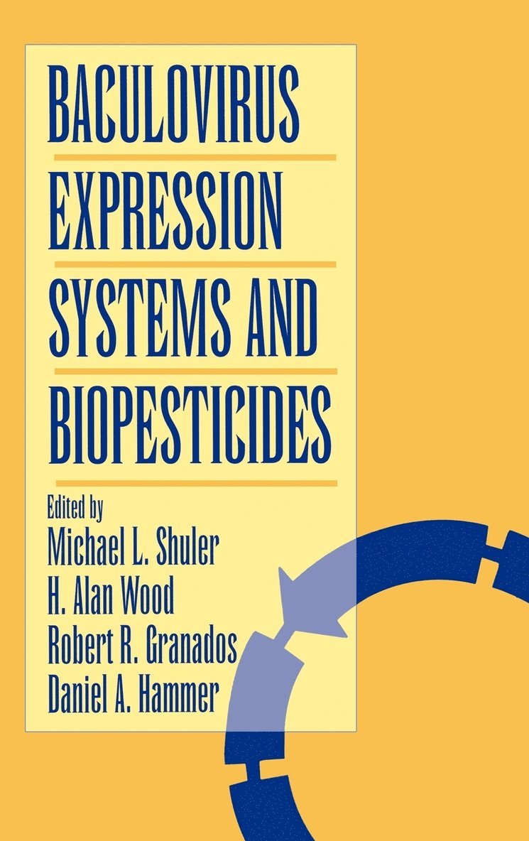 Michael L. Shuler, H. Alan Wood, Robert R. Granados, Daniel A. Hammer, Michael L Shuler, H Alan Wood, Robert R Granados, Daniel A Hammer - Baculovirus Expression Systems and Biopesticides, Inbunden