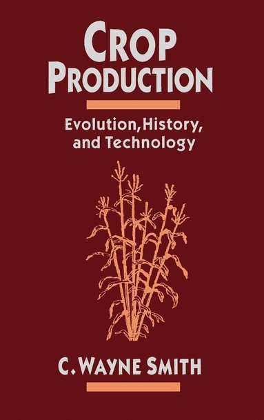 C. Wayne Smith - Crop Production, Inbunden