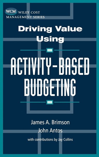 bokomslag Driving Value Using Activity-Based Budgeting