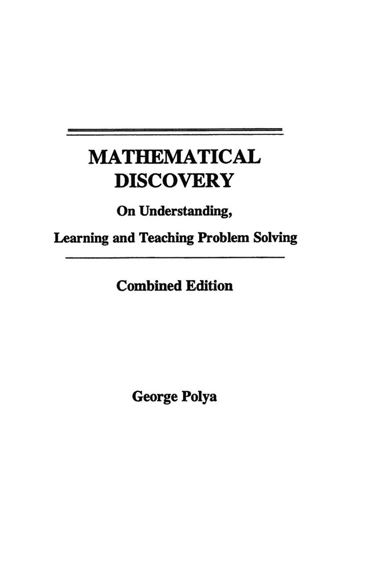 Mathematical Discovery on Understanding, Learning and Teaching Problem Solving, Volumes I and II 1