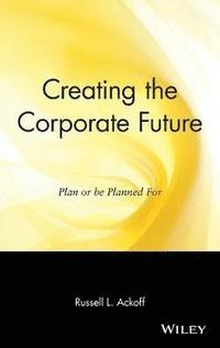 bokomslag Creating the Corporate Future