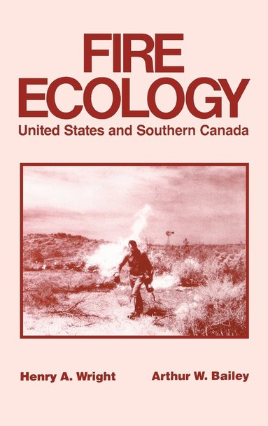 Henry A. Wright, Arthur W. Bailey - Fire Ecology, Inbunden