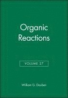 William G. Dauben, Berkeley) Dauben, William G. (University of California, William G Dauben - Organic Reactions, Volume 27, Inbunden