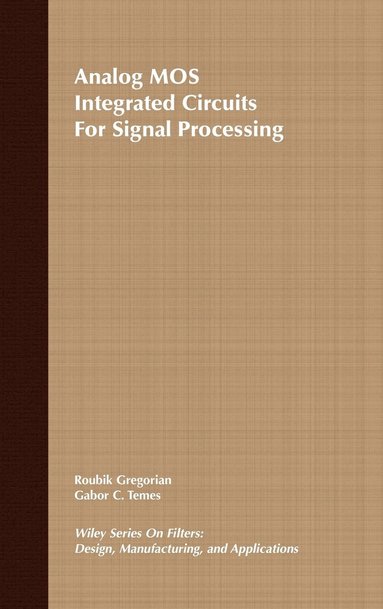 Roubik Gregorian, Gabor C. Temes - Analog MOS Integrated Circuits for Signal Processing, Inbunden