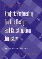 Ralph J. Stephenson - Project Partnering for the Design and Construction Industry, Inbunden