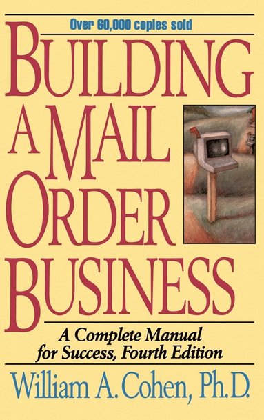 William A. Cohen - Building a Mail Order Business, Inbunden