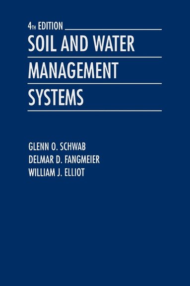 Glenn O. Schwab, Delmar D. Fangmeier, William J. Elliot - Soil and Water Management Systems, Häftad