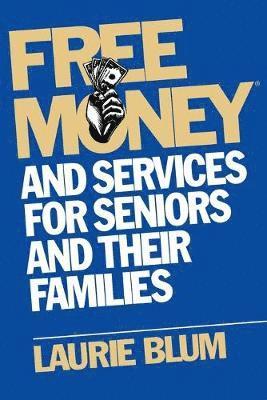 Laurie Blum - Free Money and Services for Seniors and Their Families, Häftad