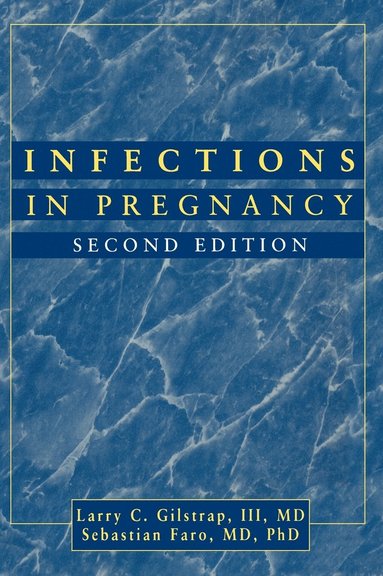 Larry C. Gilstrap, Sebastian Faro - Infections in Pregnancy, Inbunden