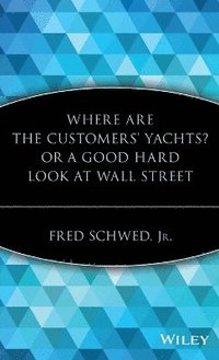 bokomslag Where Are the Customers' Yachts? or A Good Hard Look at Wall Street