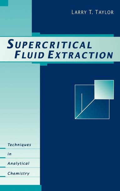 Larry T. Taylor - Supercritical Fluid Extraction, Inbunden