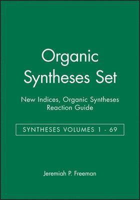 Jeremiah P. Freeman - Organic Syntheses, Set (Syntheses V1-69, New Indices, Organic Syntheses Rea, Inbunden