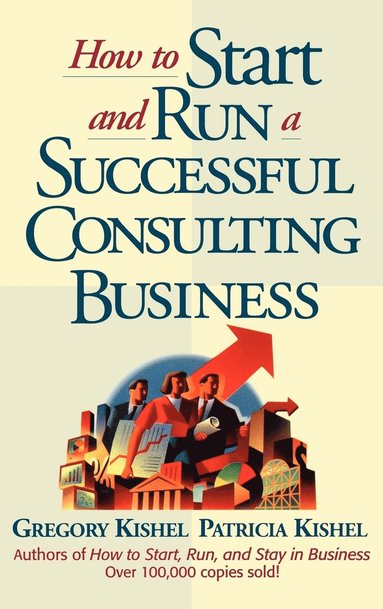 bokomslag How to Start and Run a Successful Consulting Business