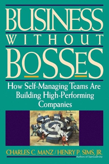 Charles C. Manz, Henry P. Sims - Business Without Bosses, Häftad