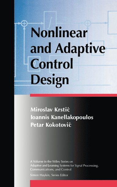 Miroslav Krstic, Ioannis Kanellakopoulos, Petar V. Kokotovic - Nonlinear and Adaptive Control Design, Inbunden