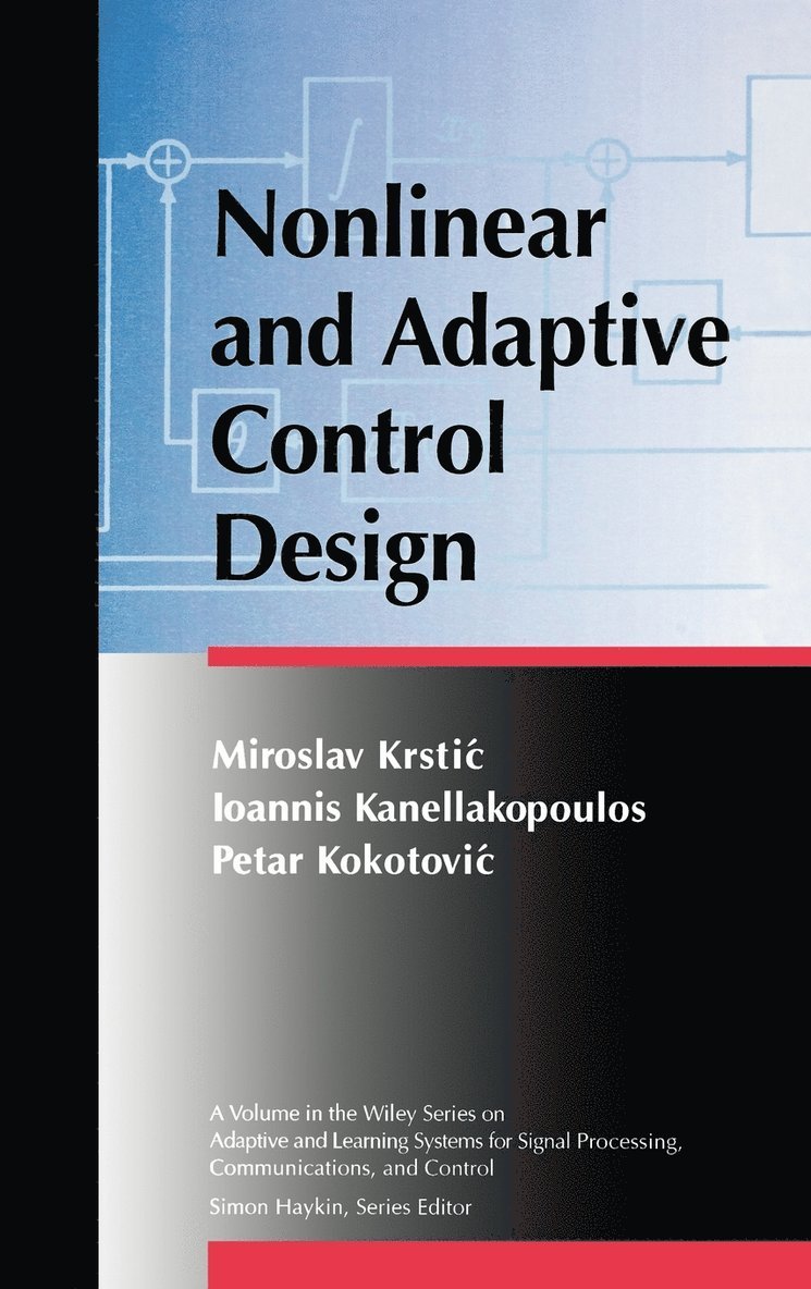 Miroslav Krstic, Ioannis Kanellakopoulos, Petar V. Kokotovic, Krstic, Kanellakopoul, Petar V Kokotovic - Nonlinear and Adaptive Control Design, Inbunden