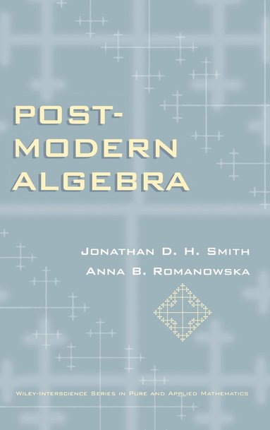 Jonathan D. H. Smith, Anna B. Romanowska - Post-Modern Algebra, Inbunden