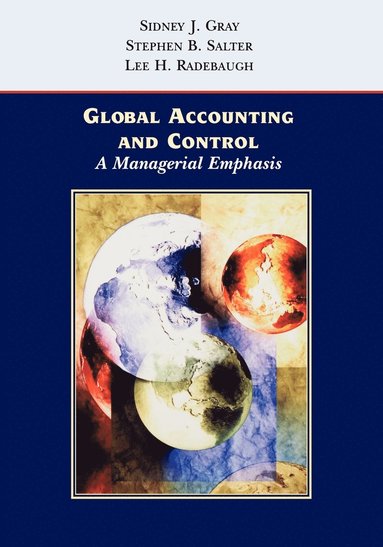 Sidney J. Gray, Stephen B. Salter, Lee H. Radebaugh - Global Accounting and Control, Häftad