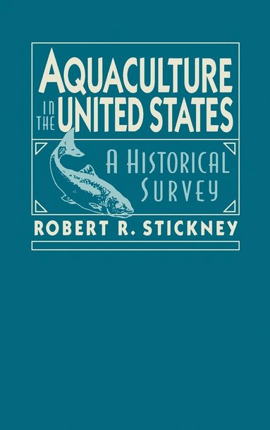 Robert R. Stickney - Aquaculture of the United States, Inbunden