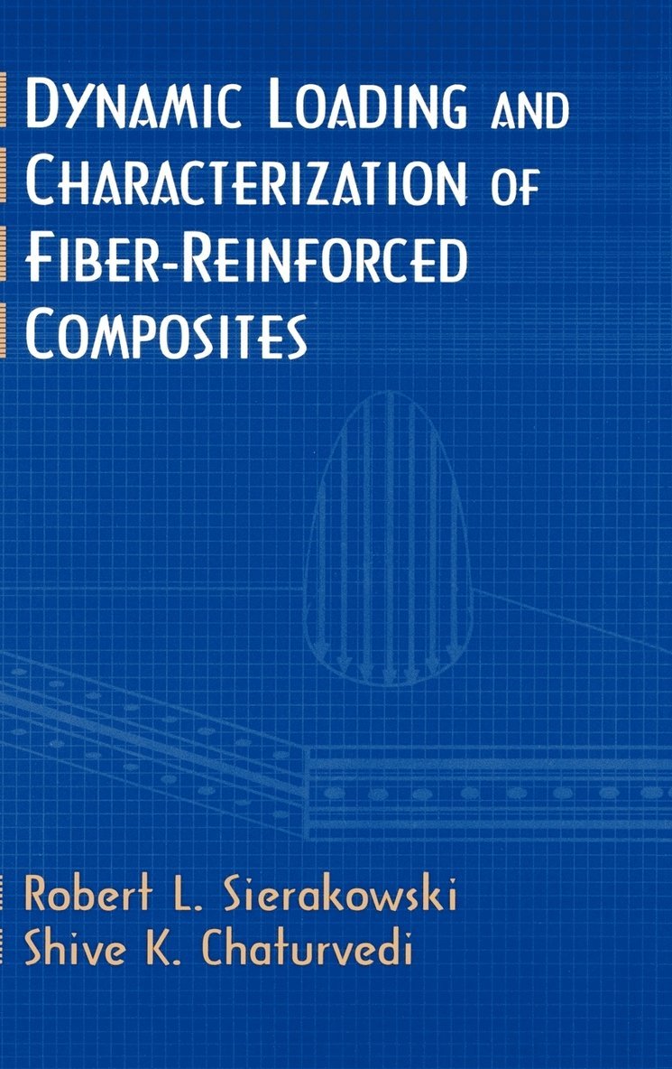 Robert L. Sierakowski, Shive K. Chaturvedi, Sierakowski, Chaturverdi, Robert L Sierakowski, Shive K Chaturvedi - Dynamic Loading and Characterization of Fiber-Reinforced Composites, Inbunden