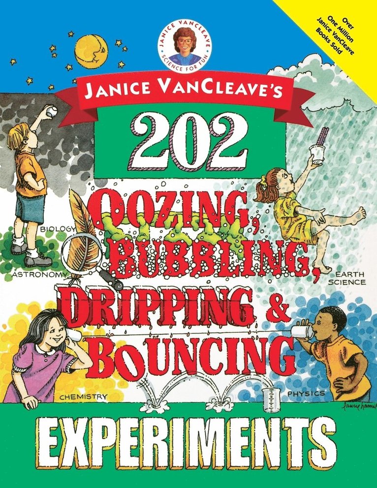 Janice VanCleave's 202 Oozing, Bubbling, Dripping, and Bouncing Experiments 1