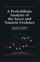 Joseph B Kadane, David A Schum - Kadane, J: Probabilistic Analysis of the Sacco and Vanzetti, Inbunden