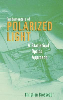 Christian Brosseau - Fundamentals of Polarized Light, Inbunden