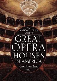 bokomslag The National Trust Guide to Great Opera Houses in America