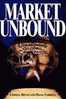 Lowell Bryan, Diana Farrell - Market Unbound, Inbunden