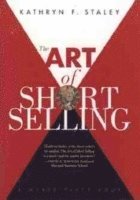 Kathryn F. Staley - Art of Short Selling, Inbunden