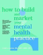 bokomslag How to Build and Market Your Mental Health Practice