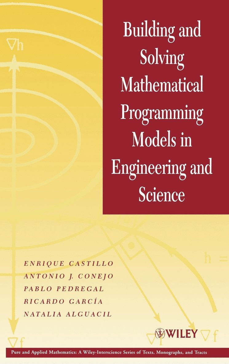 Enrique Castillo, Antonio J. Conejo, Pablo Pedregal, Ricardo García, Natalia Alguacil, Castillo, Alguacil, Antonio J Conejo - Building and Solving Mathematical Programming Models in Engineering and Science, Inbunden