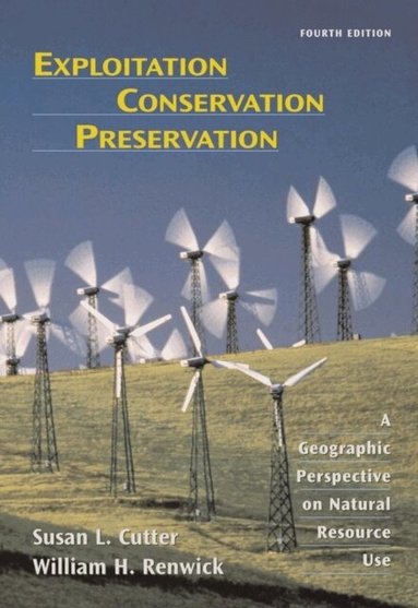 Susan L. Cutter, William H. Renwick - Exploitation Conservation Preservation, Inbunden