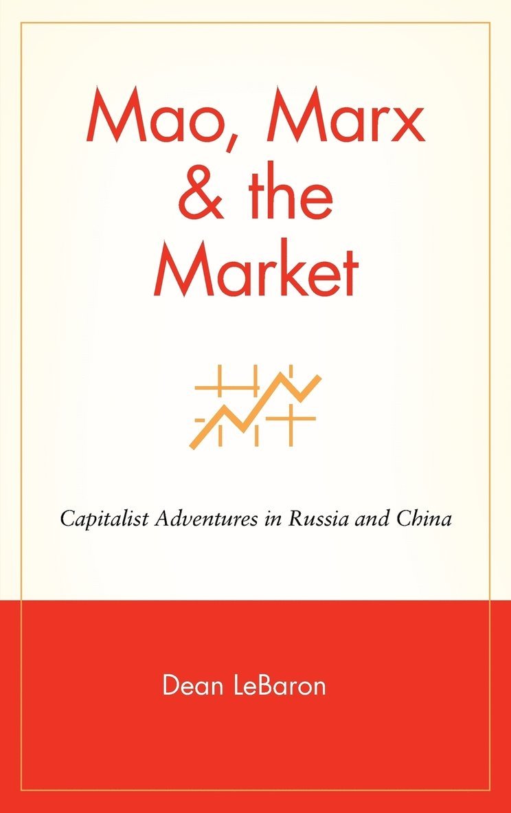 Lebaron, Carpenter - Mao, Marx & the Market: Capitalist Adventures in Russia and China, Inbunden
