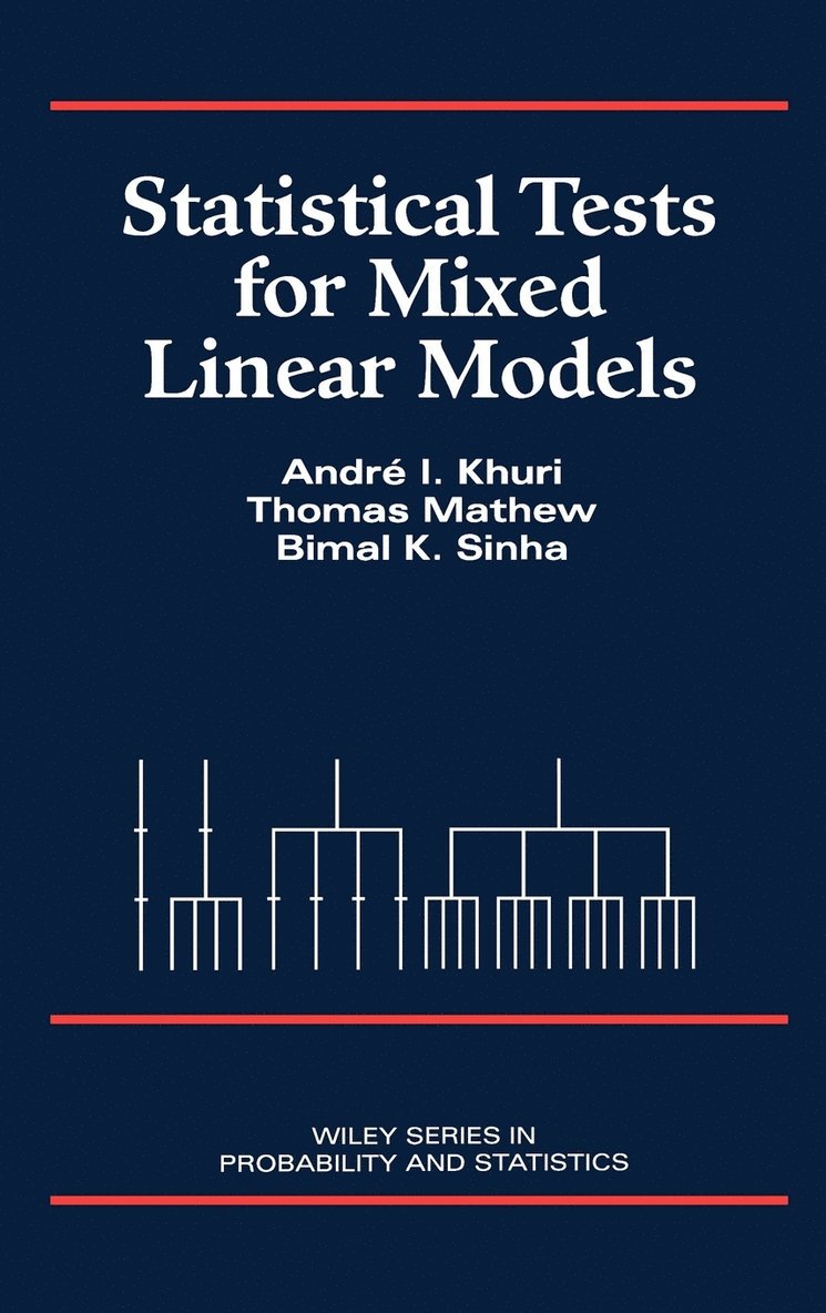 André I. Khuri, Thomas Mathew, Bimal K. Sinha, Khuri, Mathew, André I Khuri, Bimal K Sinha - Statistical Tests for Mixed Linear Models, Inbunden