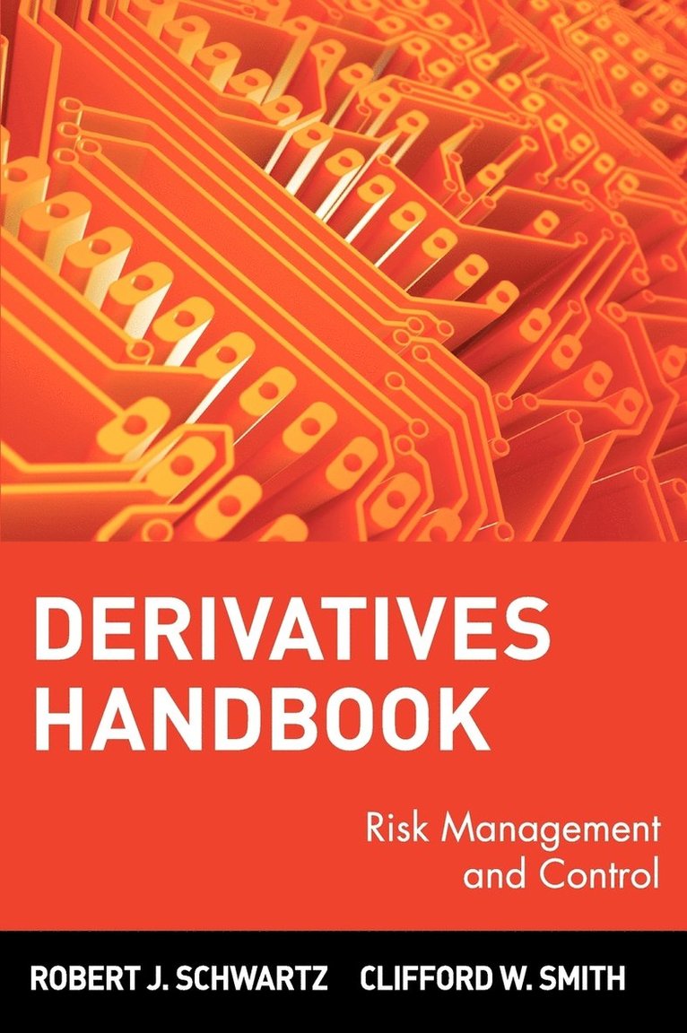 Robert J. Schwartz, Schwartz, Robert J. Schwartz, Clifford W. Smith Jr., Clifford W. Smith, Robert J Schwartz, Clifford W Smith - Derivatives Handbook, Inbunden