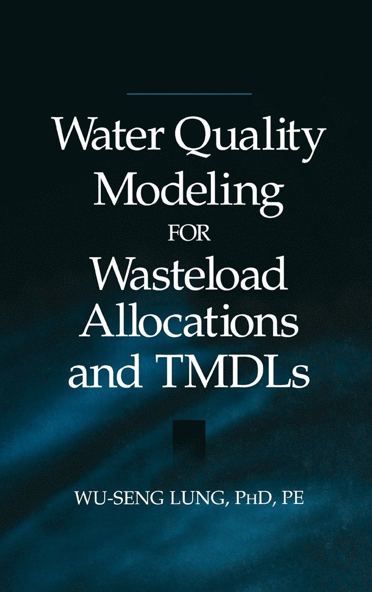 Wu-Seng Lung, Lung - Water Quality Modeling for Wasteload Allocations and TMDLs, Inbunden