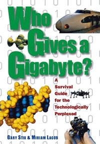 bokomslag Who Gives a Gigabyte?: A Survival Guide for the Technologically Perplexed