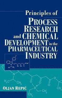 bokomslag Principles of Process Research and Chemical Development in the Pharmaceutical Industry
