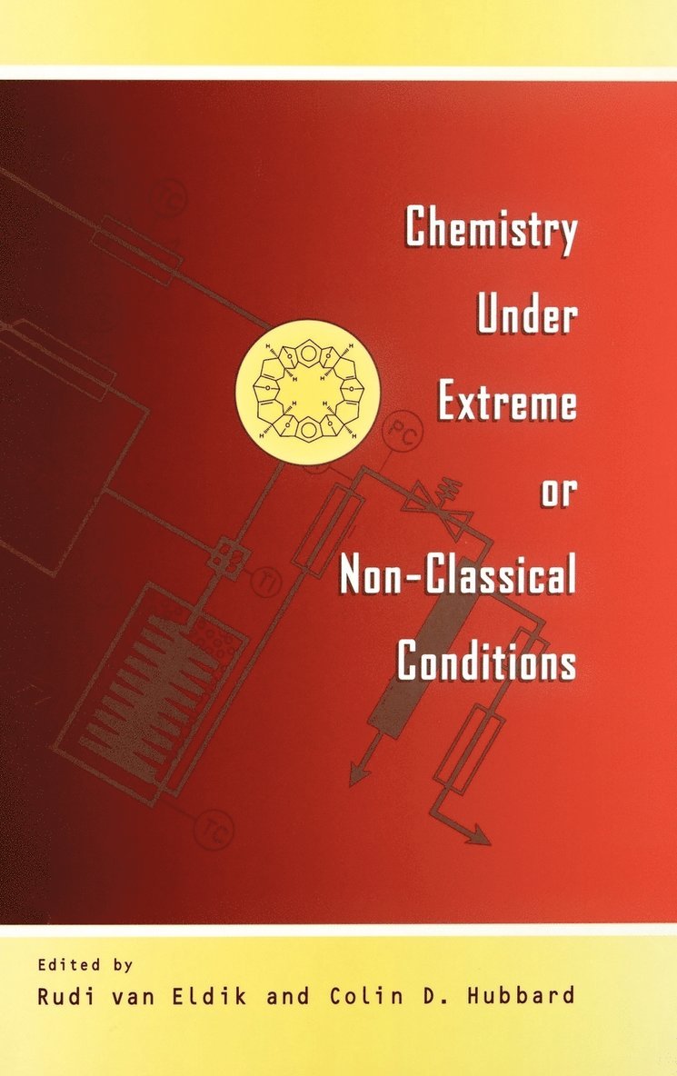 Rudi van Eldik, Colin D. Hubbard, Rudi Van Eldik, Rudi van Eldik, Colin D Hubbard - Chemistry Under Extreme and Non-Classical Conditions, Inbunden