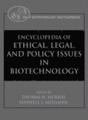 Encyclopedia of Ethical, Legal and Policy Issues in Biotechnology, 2 Volume