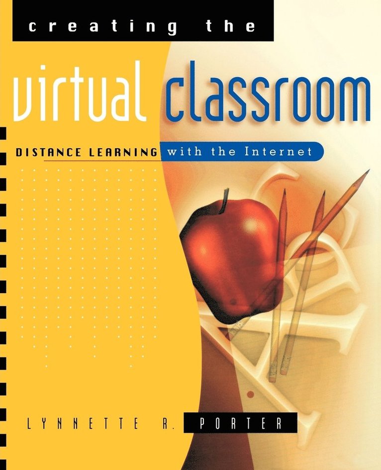 Lynnette R. Porter, Jessica Porter - Creating the Virtual Classroom: Distance Learning with the Internet, Häftad