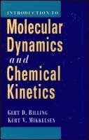 Gert Due Billing, Kurt V. Mikkelsen - Introduction to Molecular Dynamics and Chemical Kinetics & Advanced Molecular Dynamics and Chemical Kinetics, 2 Volume Set, Inbunden