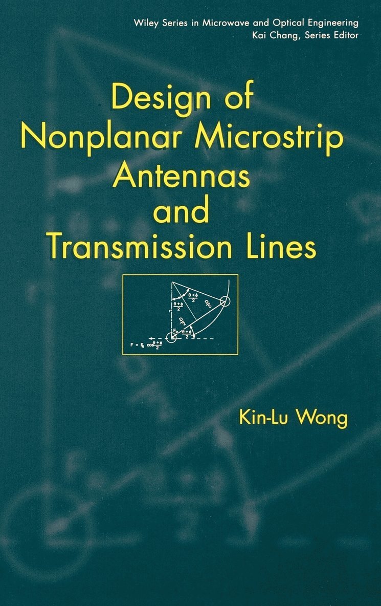 Kin-Lu Wong, Wong - Design of Nonplanar Microstrip Antennas and Transmission Lines, Inbunden