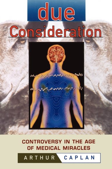 Arthur L. Caplan - Due Consideration, Häftad